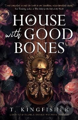 Kniha: A House with Good Bones (T. Kingfisher). , 2023 Kniha: A House with Good Bones (T. Kingfisher). , 2023