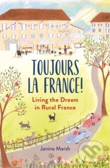 Kniha: Toujours la France! (Janine Marsh). , 2022 Kniha: Toujours la France! (Janine Marsh). , 2022