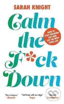 Kniha: Calm the F**k Down (Sarah Knight). , 2024 Kniha: Calm the F**k Down (Sarah Knight). , 2024