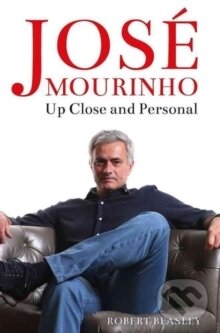 Kniha: Jose Mourinho (ROBERT BEASLEY). , 2016 Kniha: Jose Mourinho (ROBERT BEASLEY). , 2016