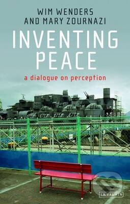 Kniha: Inventing Peace : A Dialogue on Perception (Wim Wenders). , 2013 Kniha: Inventing Peace : A Dialogue on Perception (Wim Wenders). , 2013