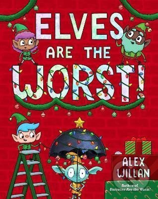 Kniha: Elves Are the Worst! (Alex Willan). , 2023 Kniha: Elves Are the Worst! (Alex Willan). , 2023