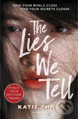 Kniha: The Lies We Tell (Katie Zhao). Bloomsbury, 2022 Kniha: The Lies We Tell (Katie Zhao). Bloomsbury, 2022