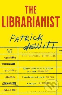 Kniha: The Librarianist (Patrick deWitt). Bloomsbury, 2024 Kniha: The Librarianist (Patrick deWitt). Bloomsbury, 2024