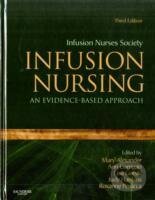 Kniha: Infusion Nursing : An Evidence-Based Approach (Mary Alexander). Saunders, 2009 Kniha: Infusion Nursing : An Evidence-Based Approach (Mary Alexander). Saunders, 2009