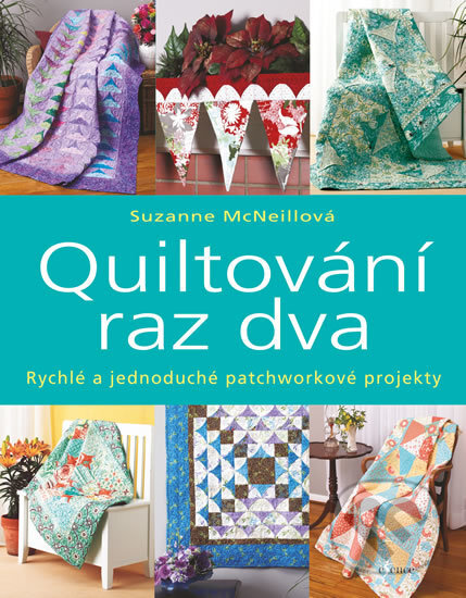Kniha: Quiltování raz dva (Suzanne McNeill). Esence, 2017 Kniha: Quiltování raz dva (Suzanne McNeill). Esence, 2017
