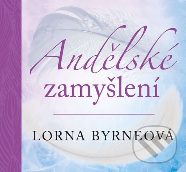 Kniha: Andělské zamyšlení (Lorna Byrne). Esence, 2017 Kniha: Andělské zamyšlení (Lorna Byrne). Esence, 2017