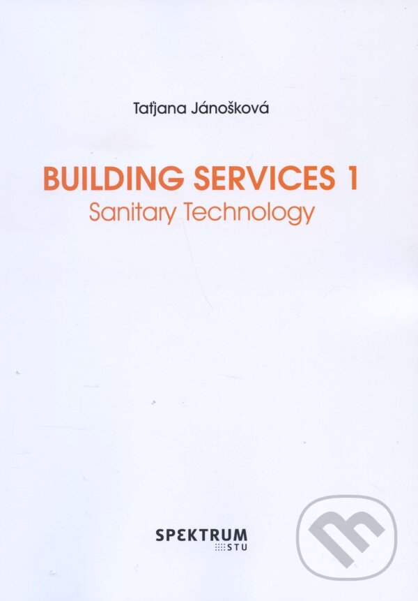 Kniha: Building Services 1 (Taťjana Jánošková). STU, 2017 Kniha: Building Services 1 (Taťjana Jánošková). STU, 2017