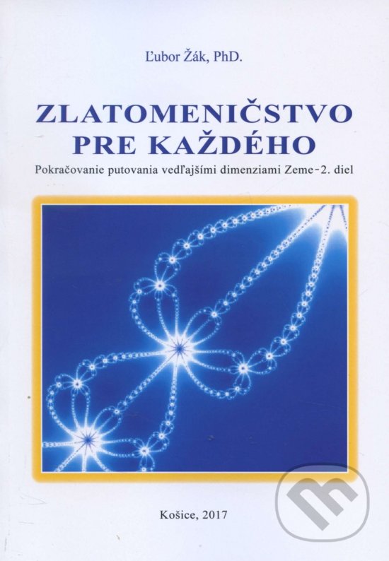 Kniha: Zlatomeničstvo pre každého (Ľubor Žák). Typopress, 2017 Kniha: Zlatomeničstvo pre každého (Ľubor Žák). Typopress, 2017