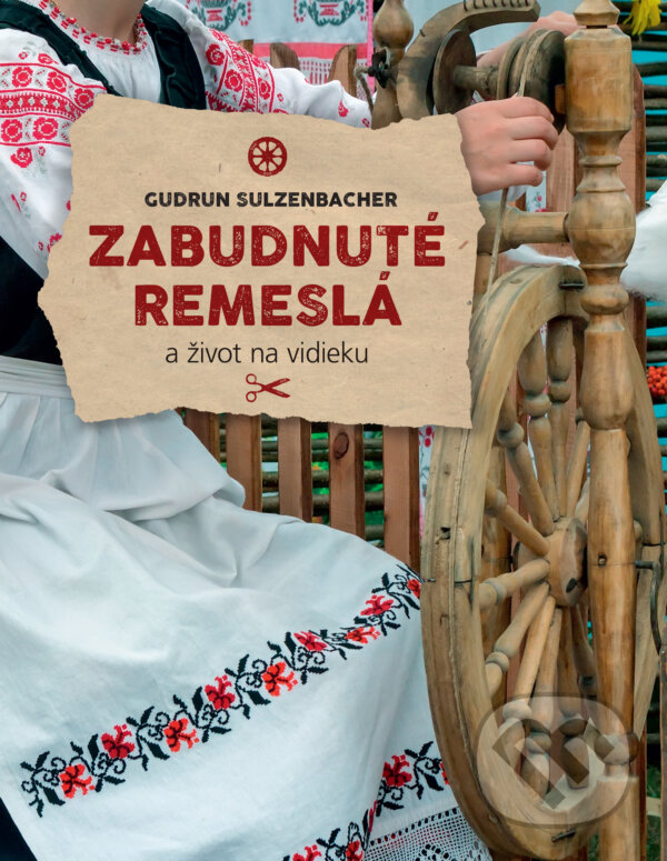 Kniha: Zabudnuté remeslá (Gudrun Sulzenbacher). Slovart, 2017 Kniha: Zabudnuté remeslá (Gudrun Sulzenbacher). Slovart, 2017