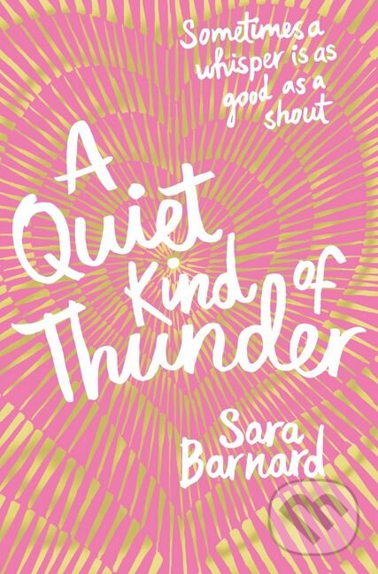 Kniha: A Quiet Kind of Thunder (Sara Barnard). MacMillan, 2017 Kniha: A Quiet Kind of Thunder (Sara Barnard). MacMillan, 2017