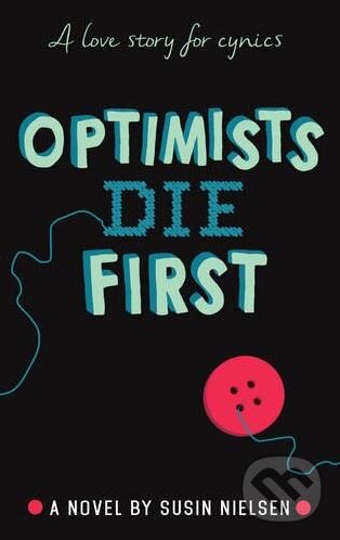 Kniha: Optimists Die First (Susin Nielsen). Andersen, 2017 Kniha: Optimists Die First (Susin Nielsen). Andersen, 2017