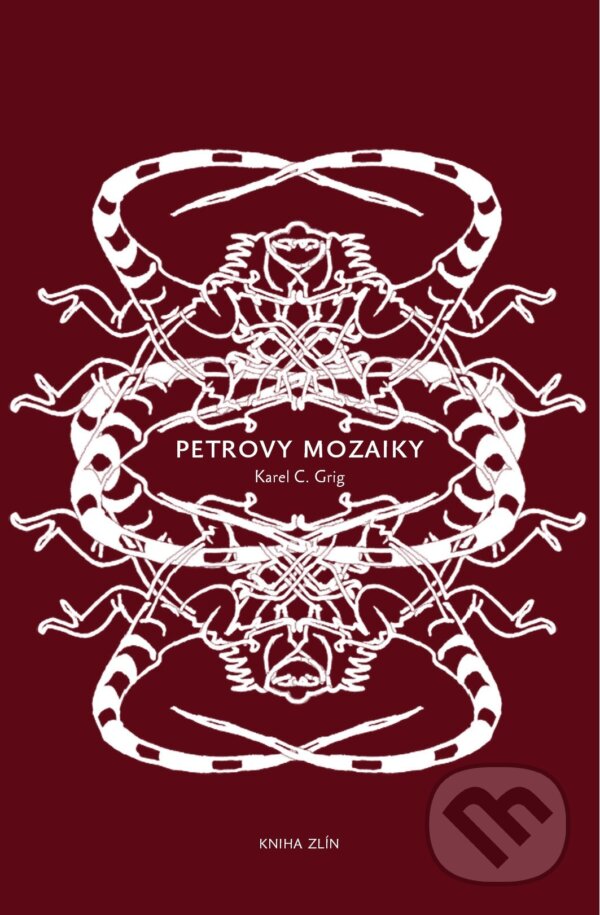 Kniha: Petrovy mozaiky (Karel C. Grig). Kniha Zlín, 2013 Kniha: Petrovy mozaiky (Karel C. Grig). Kniha Zlín, 2013