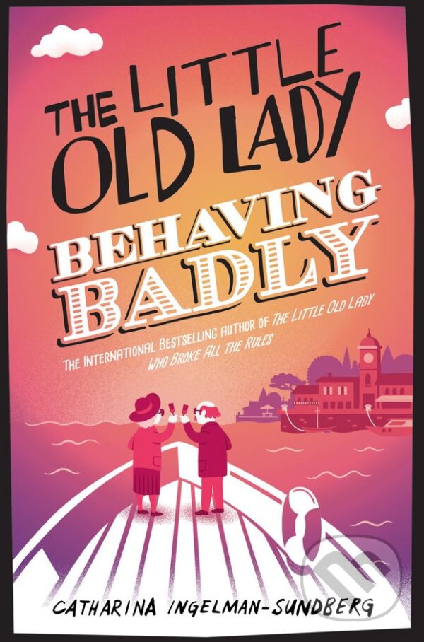 Kniha: The Little Old Lady Behaving Badly (Catharina Ingelman-Sundberg). Pan Macmillan, 2017 Kniha: The Little Old Lady Behaving Badly (Catharina Ingelman-Sundberg). Pan Macmillan, 2017