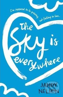 Kniha: The Sky Is Everywhere (Jandy Nelson). Walker books, 2015 Kniha: The Sky Is Everywhere (Jandy Nelson). Walker books, 2015