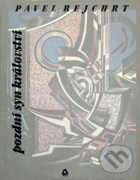 E-kniha: Pozdní syn království (Pavel Rejchrt). Triáda, 1996 E-kniha: Pozdní syn království (Pavel Rejchrt). Triáda, 1996