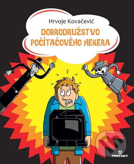 E-kniha: Dobrodružstvo počítačového hekera (Hrvoje Kovačević). Perfekt, 2015 E-kniha: Dobrodružstvo počítačového hekera (Hrvoje Kovačević). Perfekt, 2015