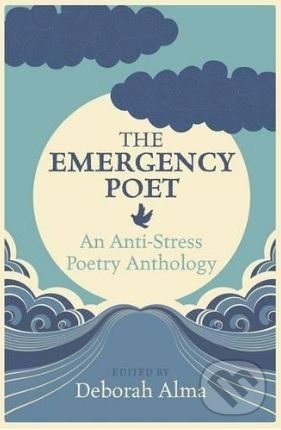 The Emergency Poet - Deborah Alma, Michael O&#039;Mara Books Ltd, 2015