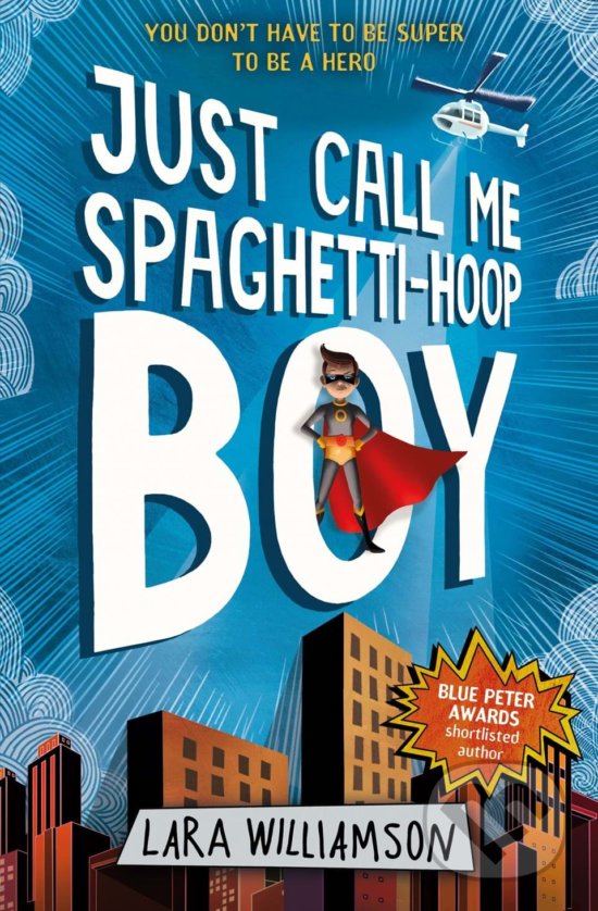 Kniha: Just Call Me Spaghetti-Hoop Boy (Lara Williamson). Usborne, 2017 Kniha: Just Call Me Spaghetti-Hoop Boy (Lara Williamson). Usborne, 2017