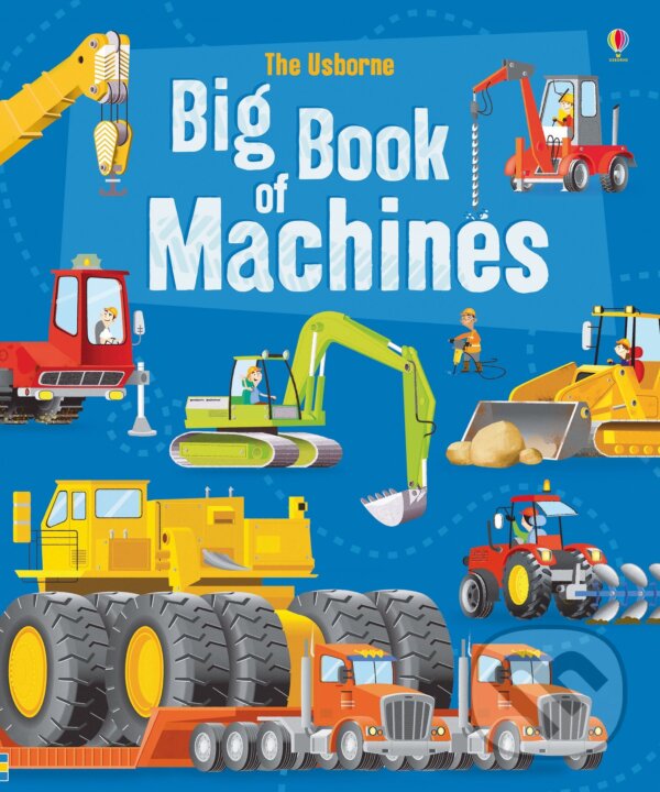 Big Book of Machines - Minna Lacey, Gabriele Antonini (ilustrátor), Usborne, 2017
