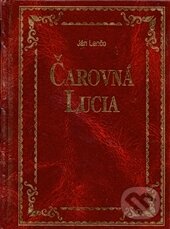 Kniha: Čarovná Lucia (Ján Lenčo). Georg, 2001 Kniha: Čarovná Lucia (Ján Lenčo). Georg, 2001