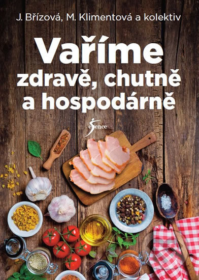 Kniha: Vaříme zdravě, chutně a hospodárně (Joza Břízová, Maryna Klimentová a kolektív). Esence, 2019 Kniha: Vaříme zdravě, chutně a hospodárně (Joza Břízová, Maryna Klimentová a kolektív). Esence, 2019