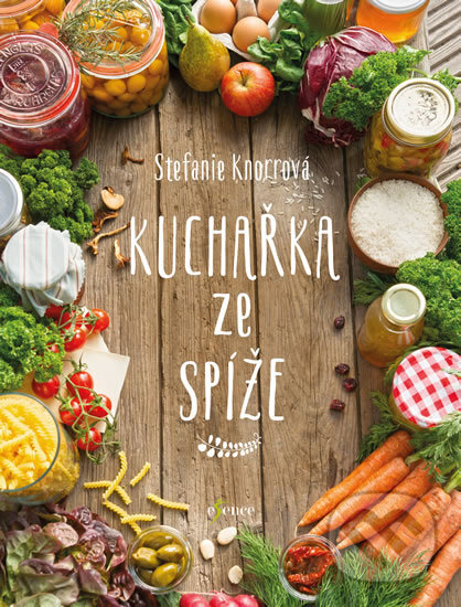 Kniha: Kuchařka ze spíže (Stefanie Knorr). Esence, 2017 Kniha: Kuchařka ze spíže (Stefanie Knorr). Esence, 2017