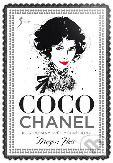 Kniha: Coco Chanel (Megan Hess). Esence, 2017 Kniha: Coco Chanel (Megan Hess). Esence, 2017