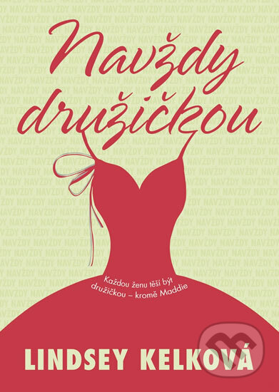 Kniha: Navždy družičkou (Lindsey Kelk). BB/art, 2017 Kniha: Navždy družičkou (Lindsey Kelk). BB/art, 2017