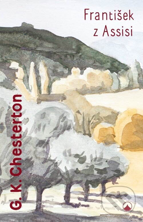 Kniha: František z Assisi (Gilbert Keith Chesterton). Karmelitánské nakladatelství, 2017 Kniha: František z Assisi (Gilbert Keith Chesterton). Karmelitánské nakladatelství, 2017