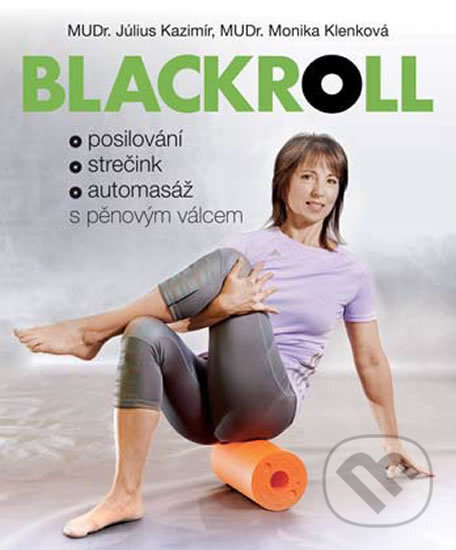 Kniha: Blackroll (Július Kazimír a Monika Klenková). Slovart CZ, 2017 Kniha: Blackroll (Július Kazimír a Monika Klenková). Slovart CZ, 2017