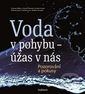 Kniha: Voda v pohybu - úžas v nás (Autorský kolektív). Malvern, 2017 Kniha: Voda v pohybu - úžas v nás (Autorský kolektív). Malvern, 2017