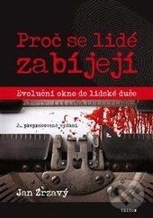 Kniha: Proč se lidé zabíjejí? (Jan Zrzavý). Triton, 2017 Kniha: Proč se lidé zabíjejí? (Jan Zrzavý). Triton, 2017
