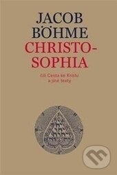 Kniha: Christosophia (Jacob Böhme). Malvern, 2017 Kniha: Christosophia (Jacob Böhme). Malvern, 2017