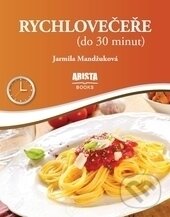 Kniha: Rychlovečeře (Jarmila Mandžuková). Arista Books, 2010 Kniha: Rychlovečeře (Jarmila Mandžuková). Arista Books, 2010