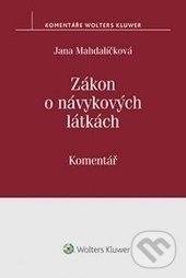 Zákon o návykových látkách (č. 167/1998 Sb.) - Jana Mahdalíčková, Wolters Kluwer ČR, 2017