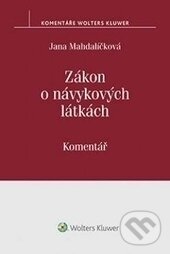 Kniha: Zákon o návykových látkách (č. 167/1998 Sb.) (Jana Mahdalíčková). Wolters Kluwer ČR, 2017 Kniha: Zákon o návykových látkách (č. 167/1998 Sb.) (Jana Mahdalíčková). Wolters Kluwer ČR, 2017