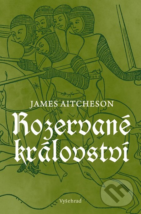 E-kniha: Rozervané království (James Aitcheson). Vyšehrad, 2017 E-kniha: Rozervané království (James Aitcheson). Vyšehrad, 2017