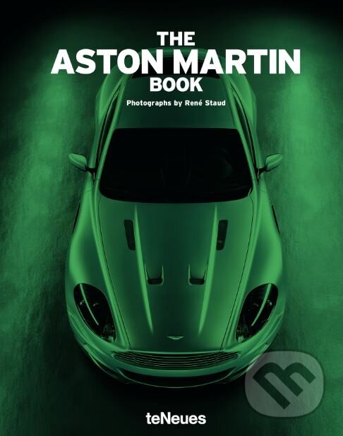 Kniha: The Aston Martin Book (René Staud). Te Neues, 2017 Kniha: The Aston Martin Book (René Staud). Te Neues, 2017