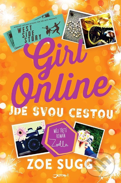 Kniha: Girl Online jde svou cestou (Zoe Sugg). Jota, 2017 Kniha: Girl Online jde svou cestou (Zoe Sugg). Jota, 2017