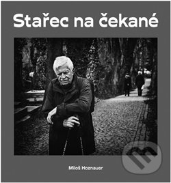 Kniha: Stařec na čekané (Miloš Hoznauer). Jakura, 2016 Kniha: Stařec na čekané (Miloš Hoznauer). Jakura, 2016