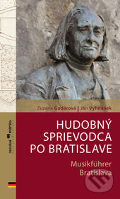 Kniha: Hudobný sprievodca po Bratislave / Musikführer Bratislava (Ján Vyhnánek a Zuzana Godárová). Hudobné centrum, 2017 Kniha: Hudobný sprievodca po Bratislave / Musikführer Bratislava (Ján Vyhnánek a Zuzana Godárová). Hudobné centrum, 2017