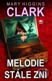 Kniha: Melodie stále zní (Mary Higgins Clark). Alpress, 2017 Kniha: Melodie stále zní (Mary Higgins Clark). Alpress, 2017
