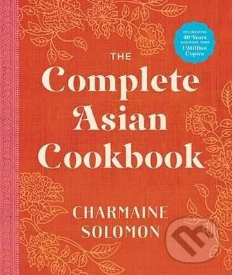 Kniha: The Complete Asian Cookbook (Charmaine Solomon). Hardie Grant, 2016 Kniha: The Complete Asian Cookbook (Charmaine Solomon). Hardie Grant, 2016