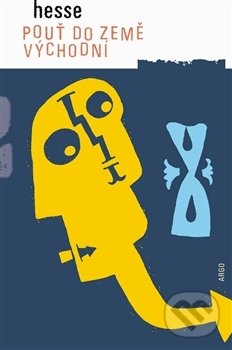 Kniha: Pouť do Země východní (Hermann Hesse). Argo, 2017 Kniha: Pouť do Země východní (Hermann Hesse). Argo, 2017