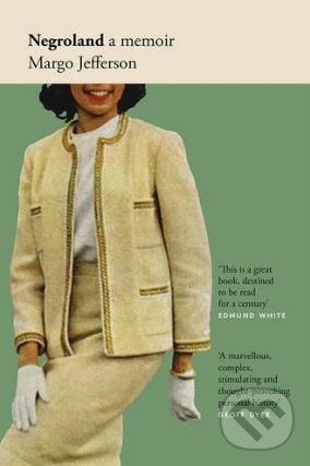 Kniha: Negroland (Margo Jefferson). Granta Books, 2016 Kniha: Negroland (Margo Jefferson). Granta Books, 2016