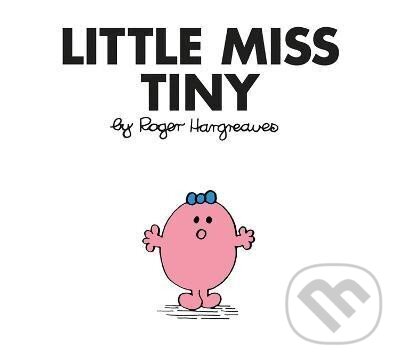 Kniha: Little Miss Tiny (Little Miss Classic Library) (Roger Hargreaves). HarperCollins Publishers, 2018 Kniha: Little Miss Tiny (Little Miss Classic Library) (Roger Hargreaves). HarperCollins Publishers, 2018