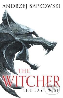 Kniha: The Last Wish: The bestselling book which inspired season 1 of Netflix´s The Witcher (Andrzej Sapkowski). , 2023 Kniha: The Last Wish: The bestselling book which inspired season 1 of Netflix´s The Witcher (Andrzej Sapkowski). , 2023