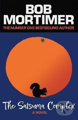 Kniha: The Satsuma Complex (Bob Mortimer). , 2022 Kniha: The Satsuma Complex (Bob Mortimer). , 2022