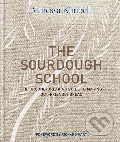 Kniha: The Sourdough School (Vanessa Kimbell). , 2018 Kniha: The Sourdough School (Vanessa Kimbell). , 2018